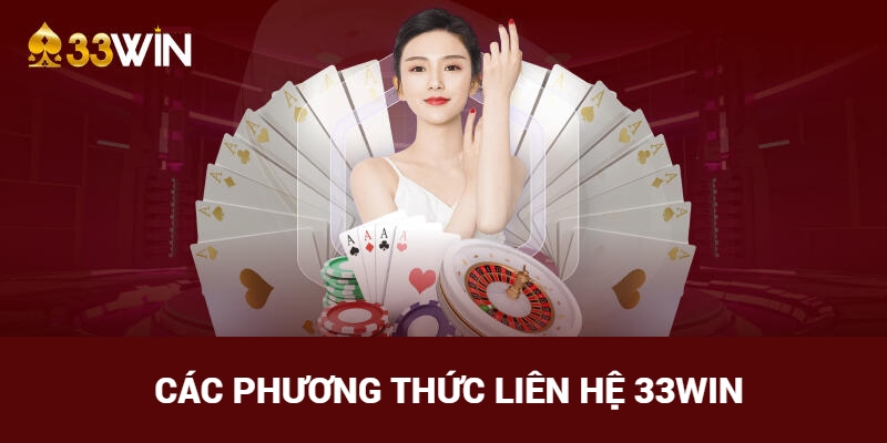 Những phương thức liên hệ 33Win thường gặp