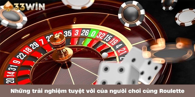 Hàng loạt những trải nghiệm tuyệt vời của người chơi cùng Roulette ở casino 33win