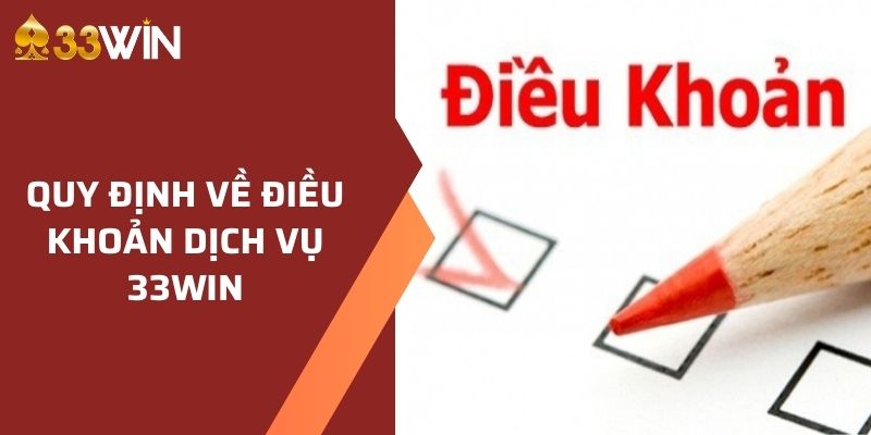 Quy định của điều khoản điều kiện 33Win