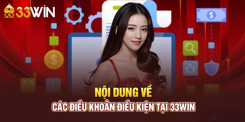 Nội dung điều khoản điều kiện 33WIN