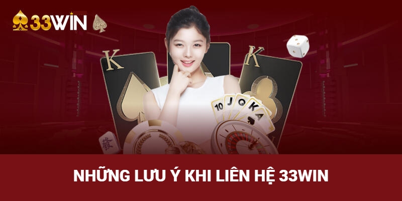 Những điều cần chú ý khi liên hệ nhà cái 33Win