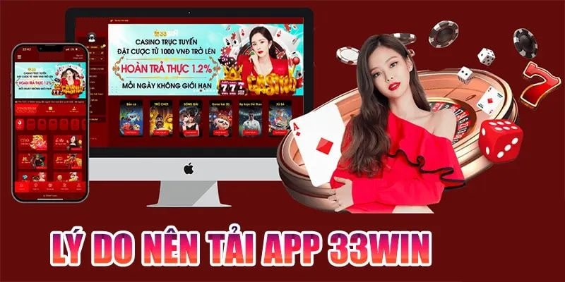 Lý do bạn nên tải app 33win