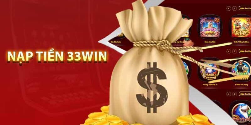 Các phương thức nạp tiền tại 33Win đa dạng