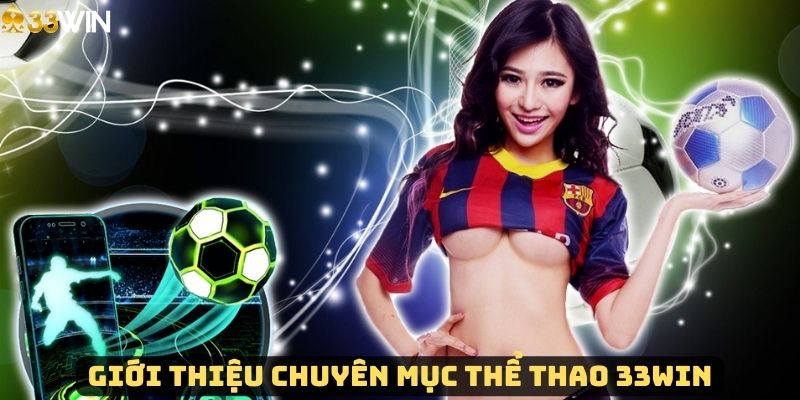 Đôi nét về sảnh thể thao của nhà cái 33win